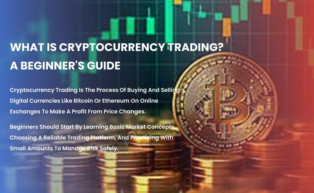 What is cryptocurrency trading A Beginner's Guide to Digital Asset Markets