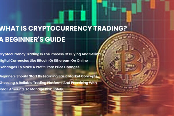 What is cryptocurrency trading A Beginner's Guide to Digital Asset Markets