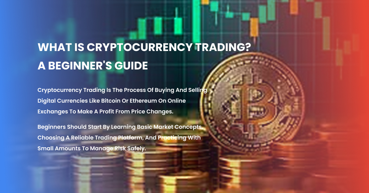 What is cryptocurrency trading A Beginner's Guide to Digital Asset Markets