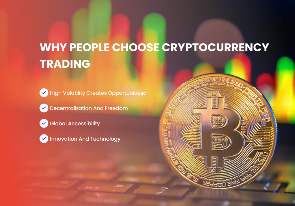Why People Choose Cryptocurrency Trading