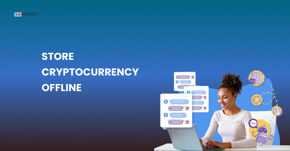 How to store cryptocurrency offline?