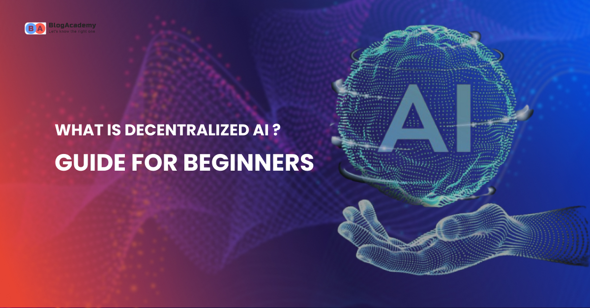 What is Decentralized AI A Simple Guide for Beginners
