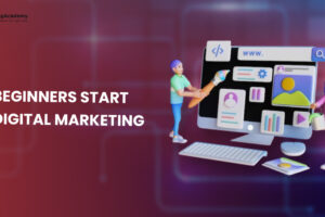 Beginners start digital marketing