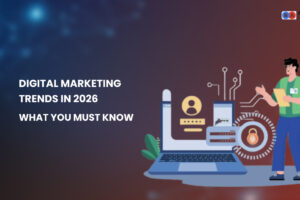 Digital Marketing Trends in 2026 What You Must Know