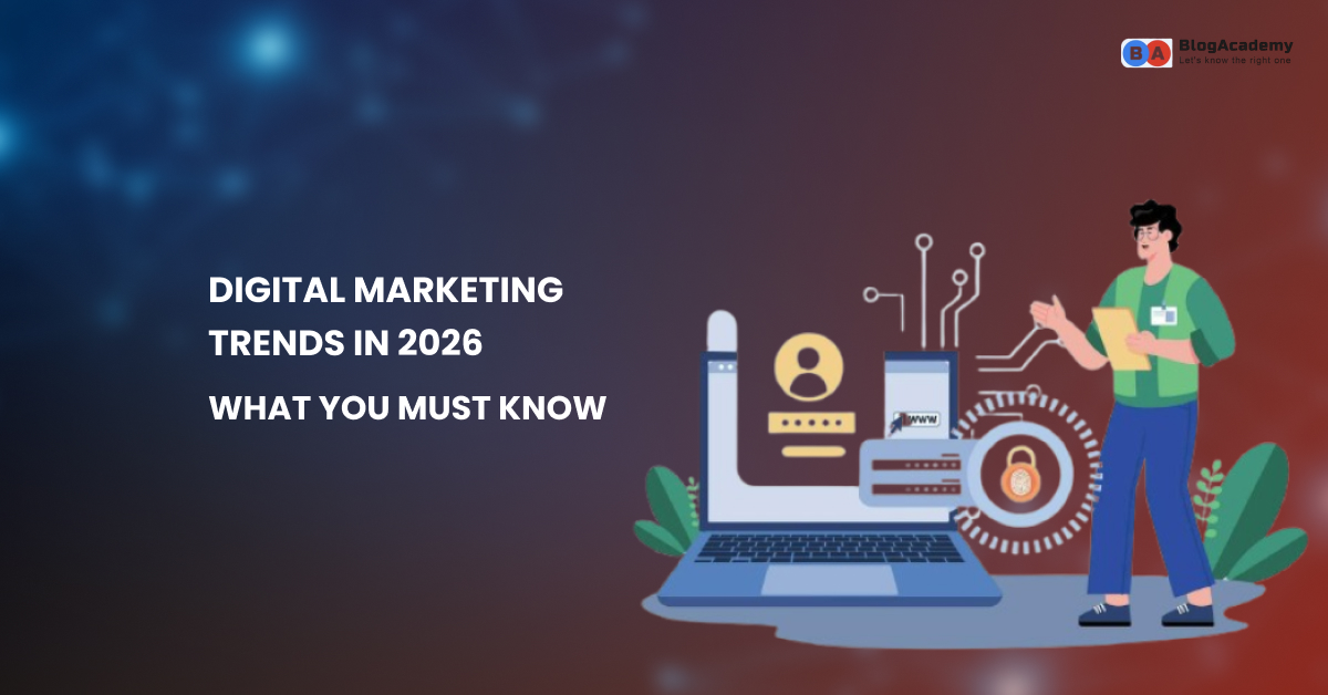 Digital Marketing Trends in 2026 What You Must Know