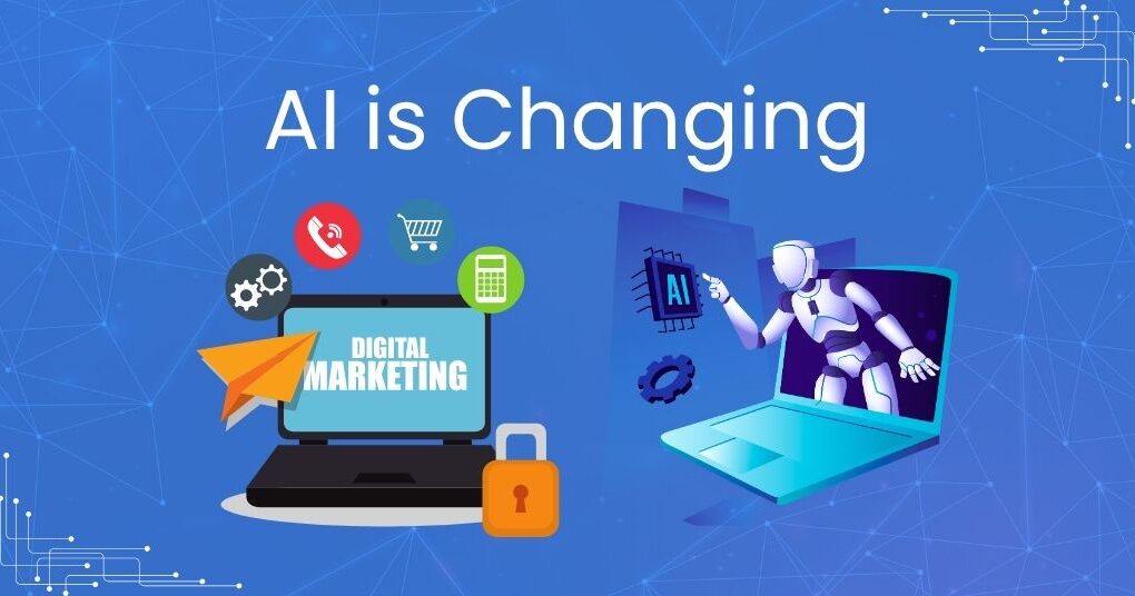 How AI is Changing Digital Marketing