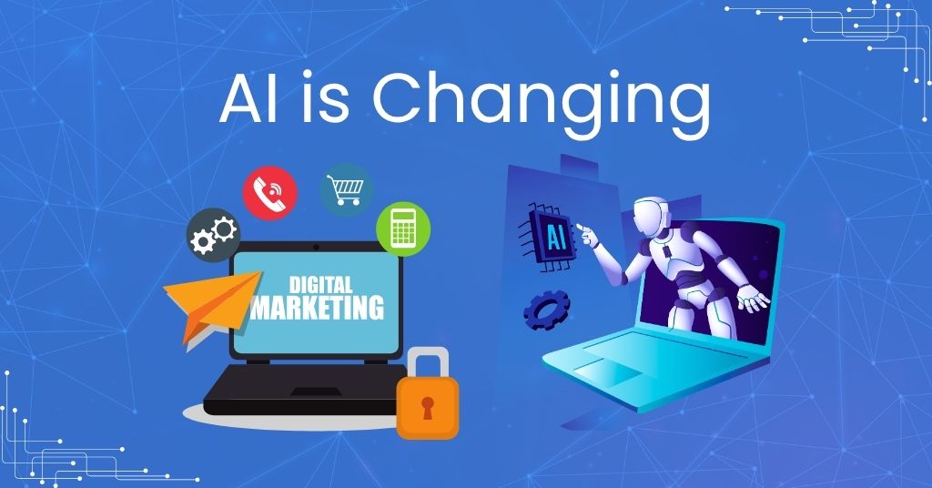 How AI is Changing Digital Marketing