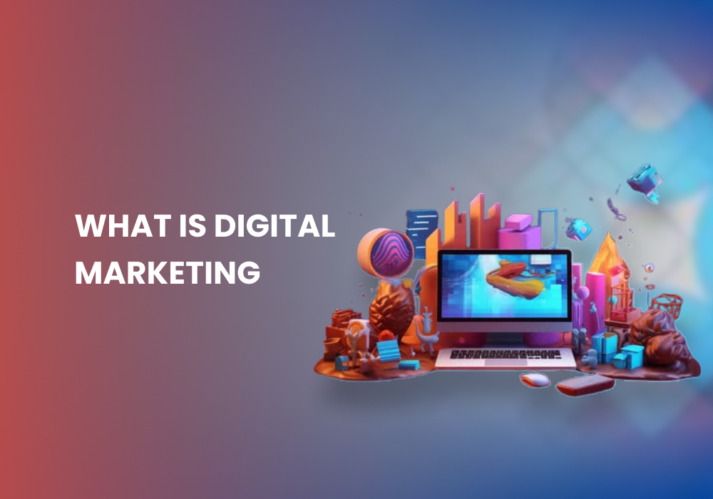 What Is Digital Marketing