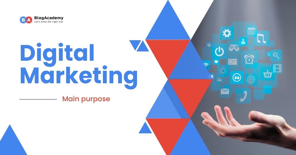 What is the main purpose of digital marketing