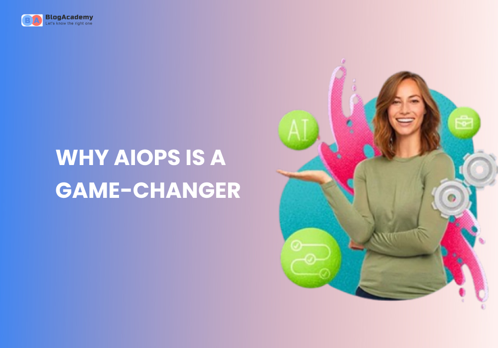 Why AIOps Is a Game-Changer