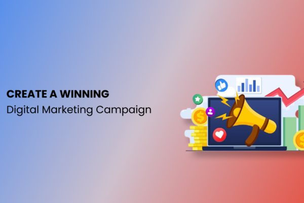 Create a Winning Digital Marketing Campaign