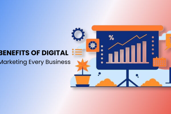 Benefits of Digital Marketing Every Business
