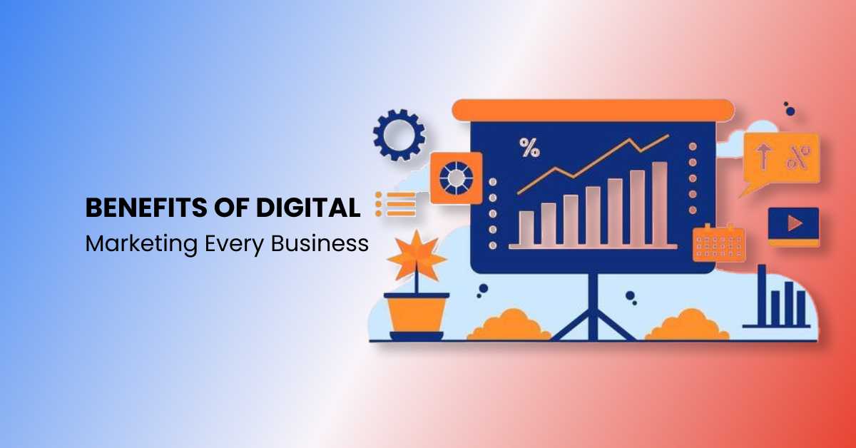 Benefits of Digital Marketing Every Business